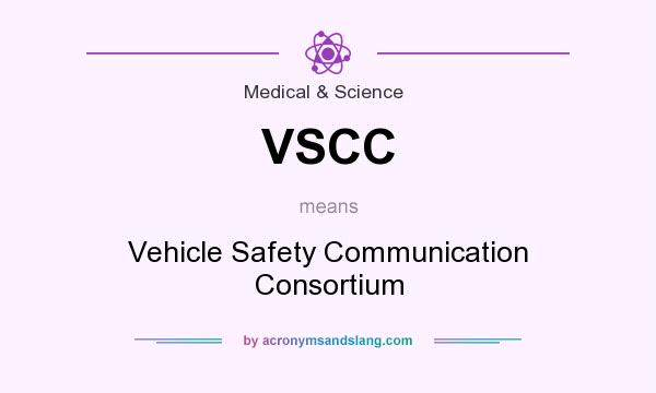 What does VSCC mean? It stands for Vehicle Safety Communication Consortium