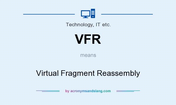 What does VFR mean? It stands for Virtual Fragment Reassembly