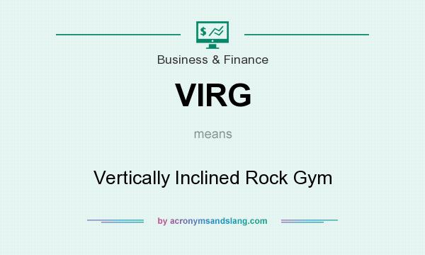 What does VIRG mean? It stands for Vertically Inclined Rock Gym