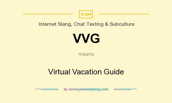 What does VVG mean? It stands for Virtual Vacation Guide
