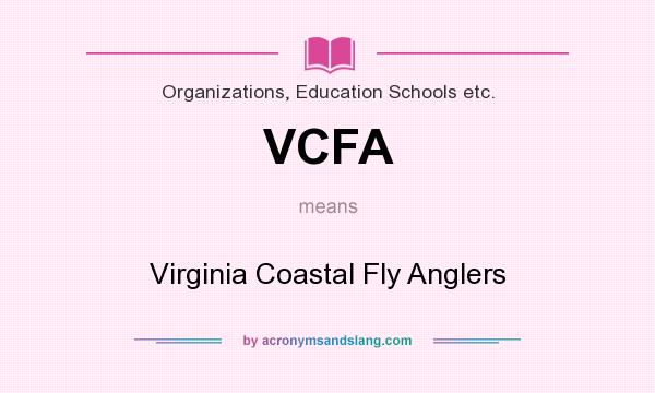 What does VCFA mean? It stands for Virginia Coastal Fly Anglers