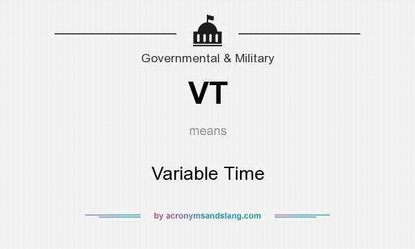 What does VT mean? It stands for Variable Time