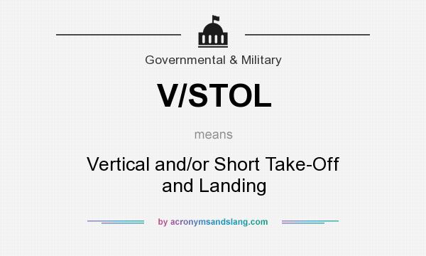 What does V/STOL mean? It stands for Vertical and/or Short Take-Off and Landing
