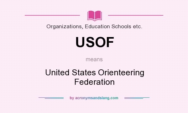What does USOF mean? It stands for United States Orienteering Federation