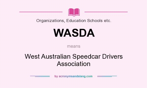 What does WASDA mean? It stands for West Australian Speedcar Drivers Association