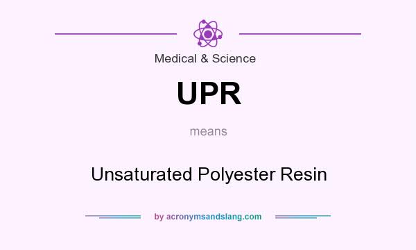 What does UPR mean? It stands for Unsaturated Polyester Resin