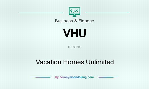 What does VHU mean? It stands for Vacation Homes Unlimited