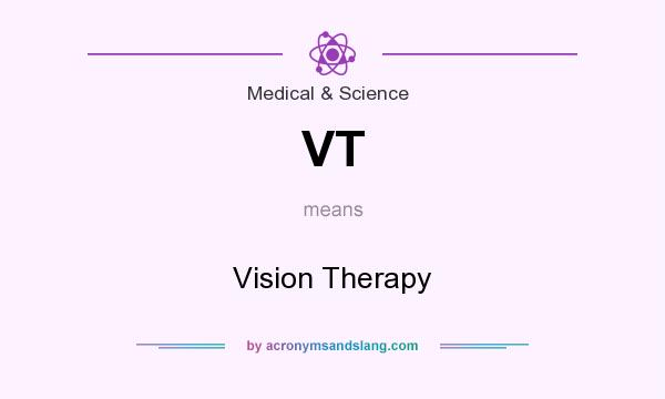 What does VT mean? It stands for Vision Therapy
