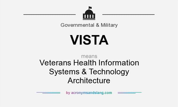 What does VISTA mean? It stands for Veterans Health Information Systems & Technology Architecture