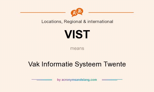 What does VIST mean? It stands for Vak Informatie Systeem Twente