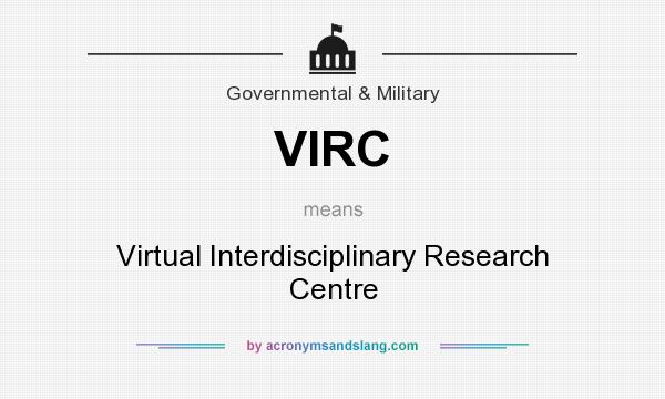 What does VIRC mean? It stands for Virtual Interdisciplinary Research Centre
