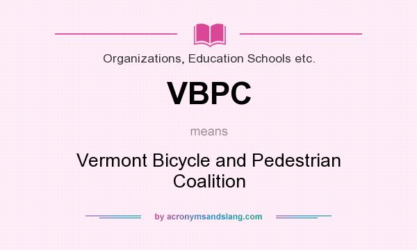 What does VBPC mean? It stands for Vermont Bicycle and Pedestrian Coalition