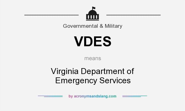 What does VDES mean? It stands for Virginia Department of Emergency Services