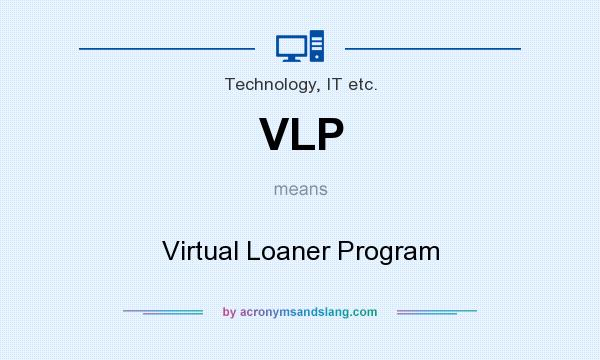 What does VLP mean? It stands for Virtual Loaner Program