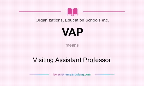 What does VAP mean? It stands for Visiting Assistant Professor