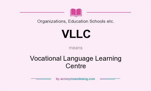 What does VLLC mean? It stands for Vocational Language Learning Centre