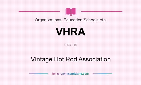 What does VHRA mean? It stands for Vintage Hot Rod Association