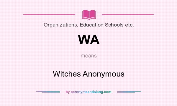 What does WA mean? It stands for Witches Anonymous