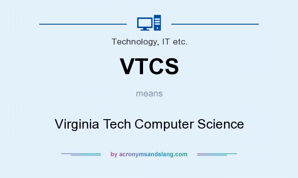 What does VTCS mean? It stands for Virginia Tech Computer Science