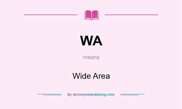 What does WA mean? It stands for Wide Area