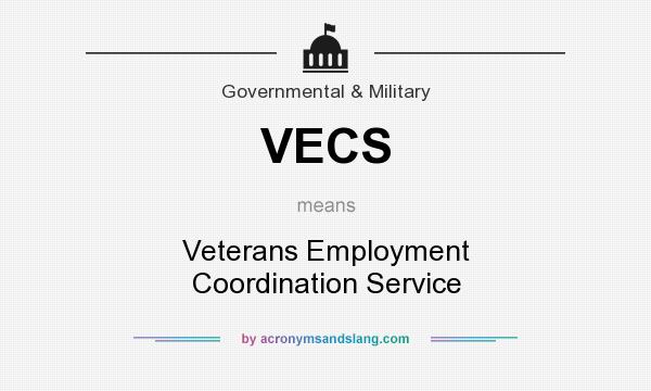 What does VECS mean? It stands for Veterans Employment Coordination Service