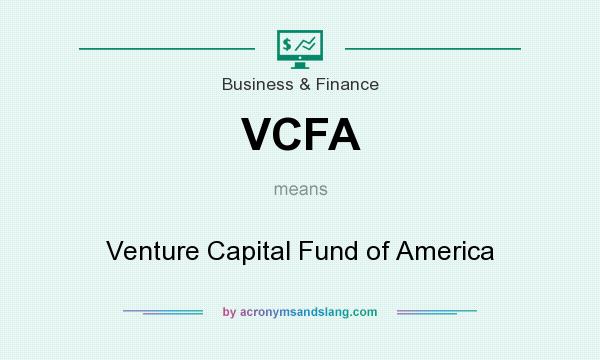 What does VCFA mean? It stands for Venture Capital Fund of America
