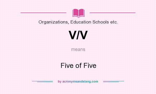 What does V/V mean? It stands for Five of Five
