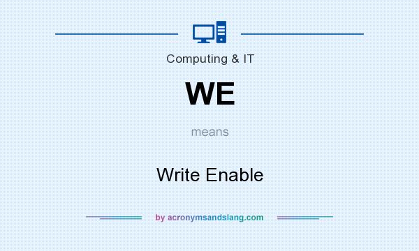What does WE mean? It stands for Write Enable