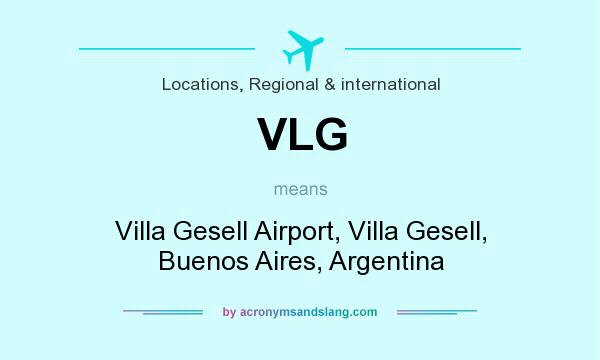 What does VLG mean? It stands for Villa Gesell Airport, Villa Gesell, Buenos Aires, Argentina