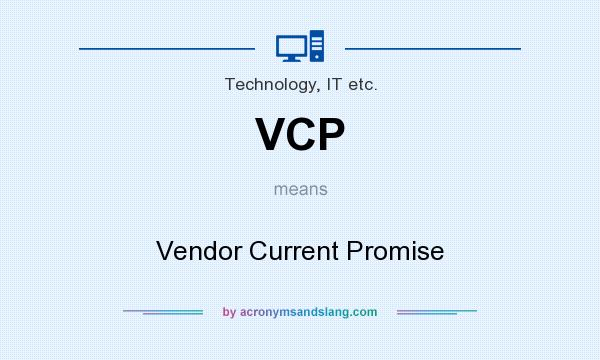 What does VCP mean? It stands for Vendor Current Promise