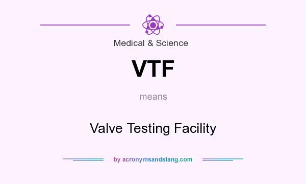 What does VTF mean? It stands for Valve Testing Facility