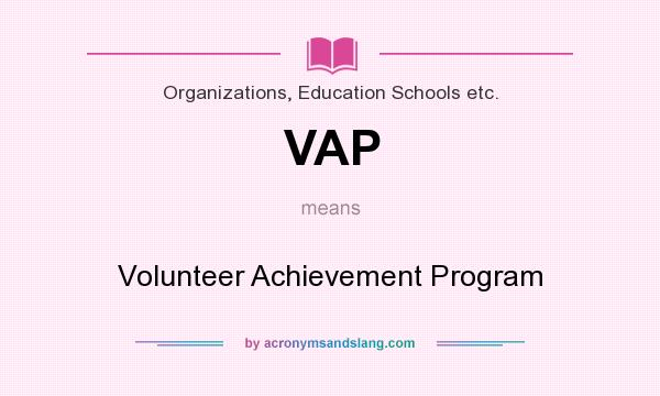 What does VAP mean? It stands for Volunteer Achievement Program
