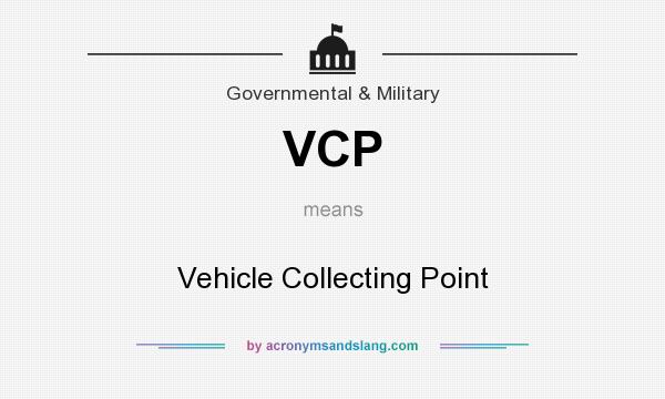 What does VCP mean? It stands for Vehicle Collecting Point