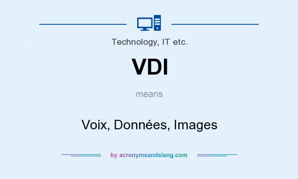 What does VDI mean? It stands for Voix, Données, Images
