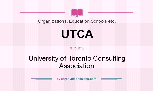 What does UTCA mean? It stands for University of Toronto Consulting Association