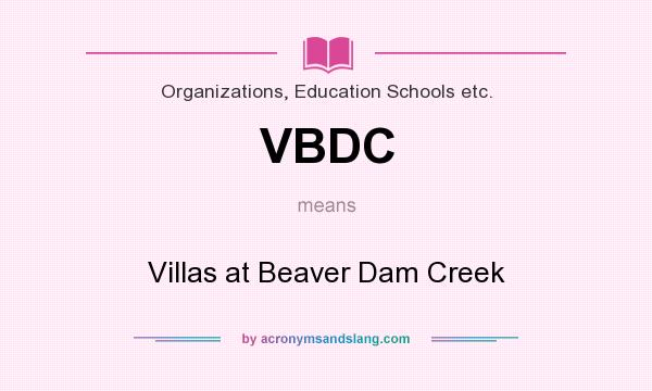 What does VBDC mean? It stands for Villas at Beaver Dam Creek