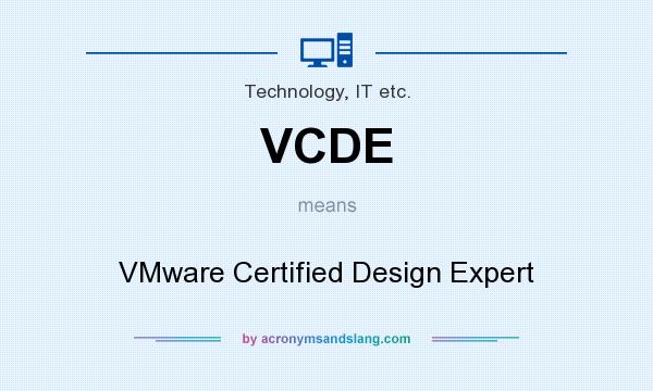 What does VCDE mean? It stands for VMware Certified Design Expert