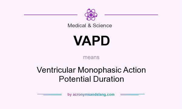 What does VAPD mean? It stands for Ventricular Monophasic Action Potential Duration