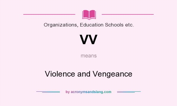 What does VV mean? It stands for Violence and Vengeance