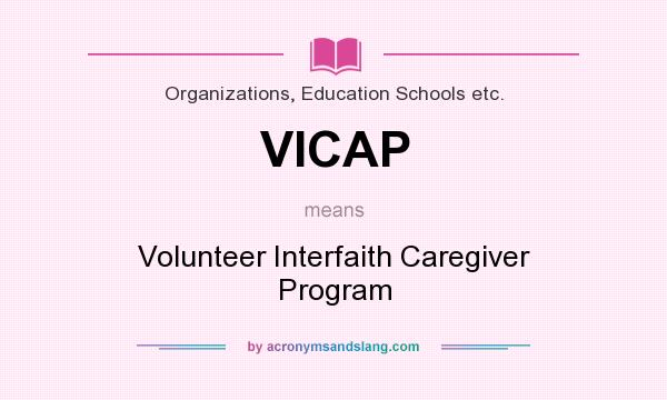 What does VICAP mean? It stands for Volunteer Interfaith Caregiver Program