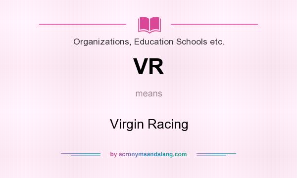 What does VR mean? It stands for Virgin Racing