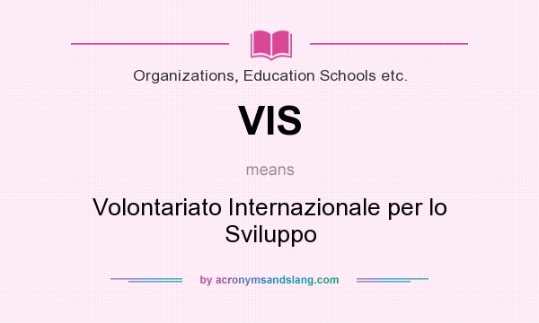 What does VIS mean? It stands for Volontariato Internazionale per lo Sviluppo