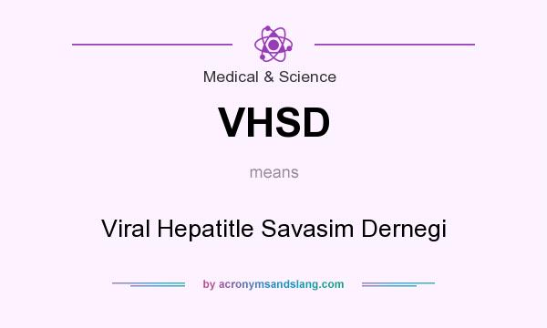 What does VHSD mean? It stands for Viral Hepatitle Savasim Dernegi