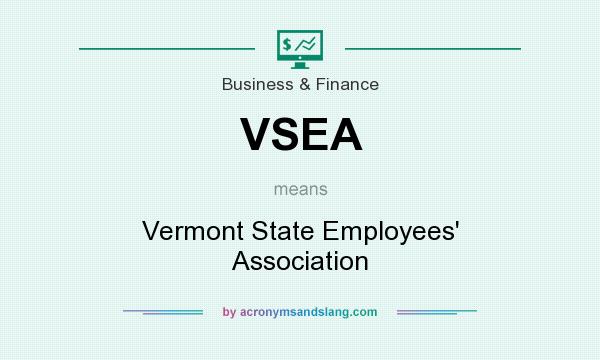 What does VSEA mean? It stands for Vermont State Employees` Association