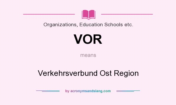 What does VOR mean? It stands for Verkehrsverbund Ost Region