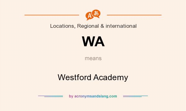 What does WA mean? It stands for Westford Academy