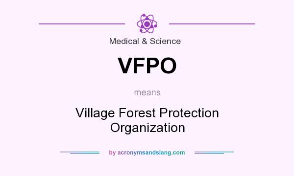 What does VFPO mean? It stands for Village Forest Protection Organization