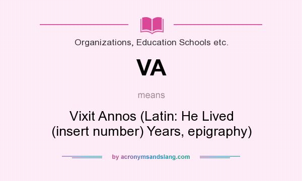 What does VA mean? It stands for Vixit Annos (Latin: He Lived (insert number) Years, epigraphy)