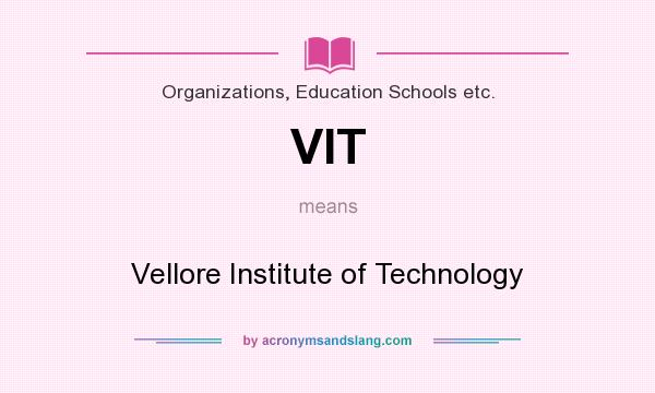 What does VIT mean? It stands for Vellore Institute of Technology