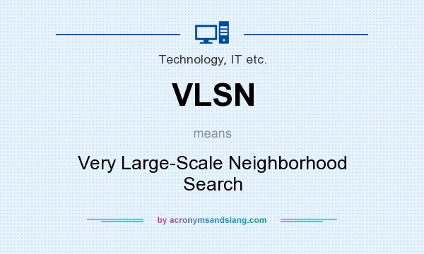 What does VLSN mean? It stands for Very Large-Scale Neighborhood Search